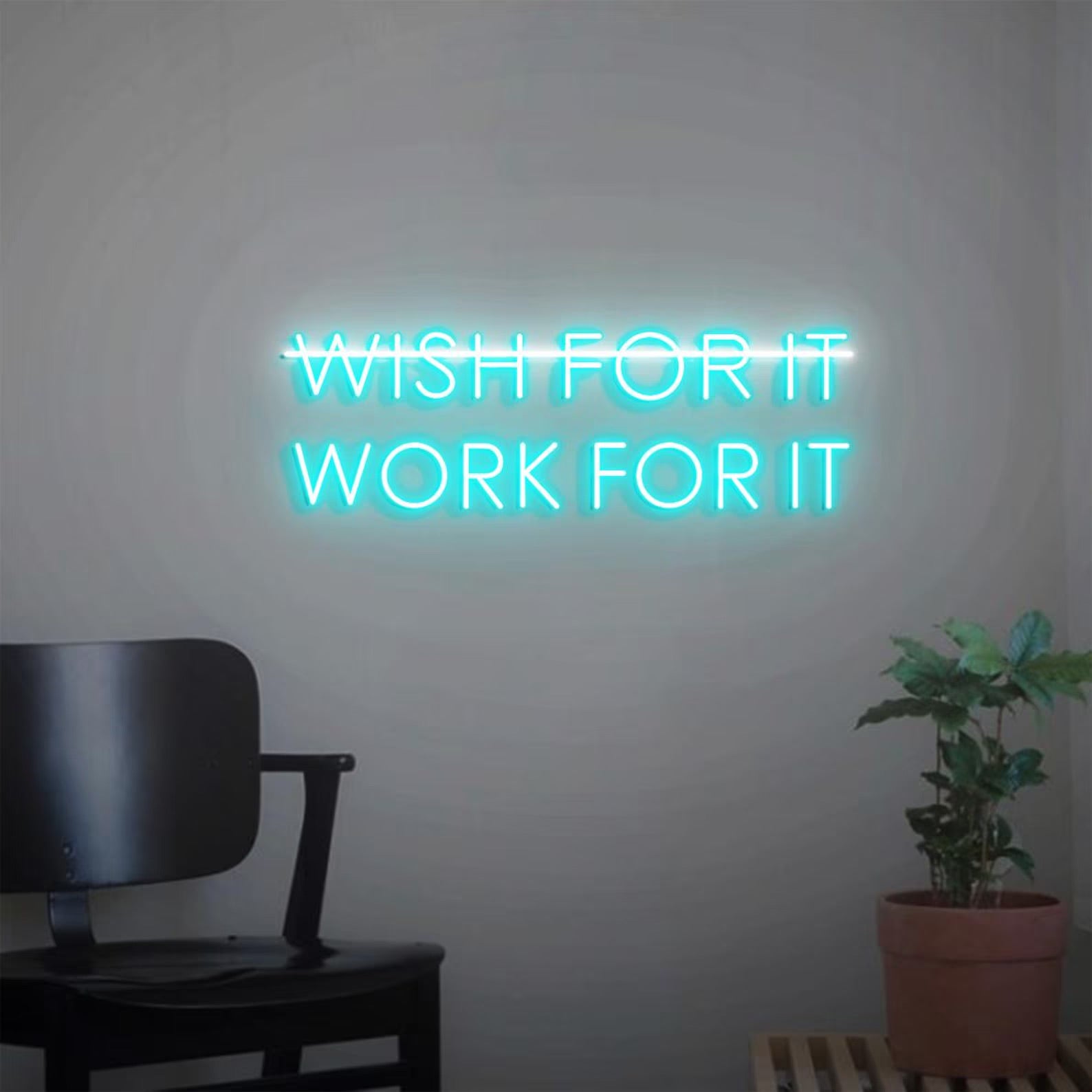Wish For It Work For Neon Sign