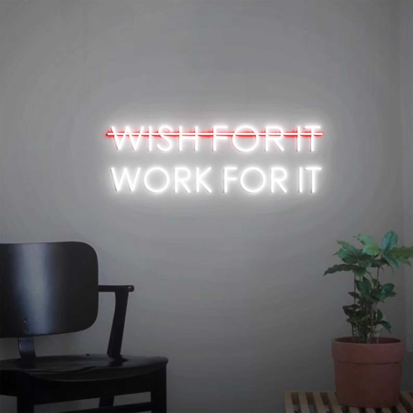 Wish For It Work For Neon Sign