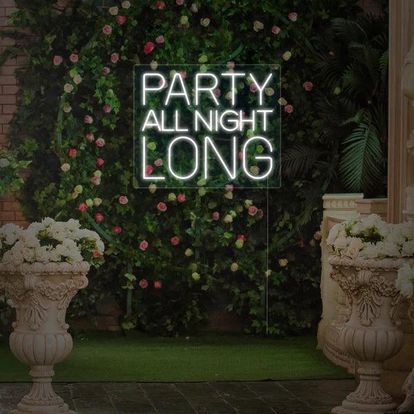 Party All Night Long Neon Sign - Makkar & Brothers