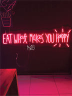 Eat What Makes You Happy Neon Sign