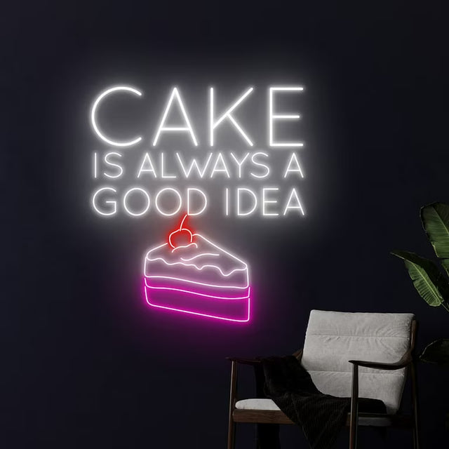 Cake Is Always a Good Idea Neon Sign
