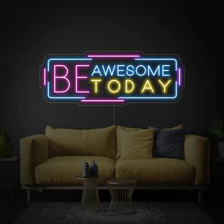 Be Awesome Today Neon Sign - Makkar & Brothers