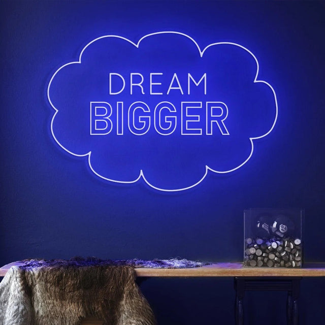 Dream Bigger Neon Sign