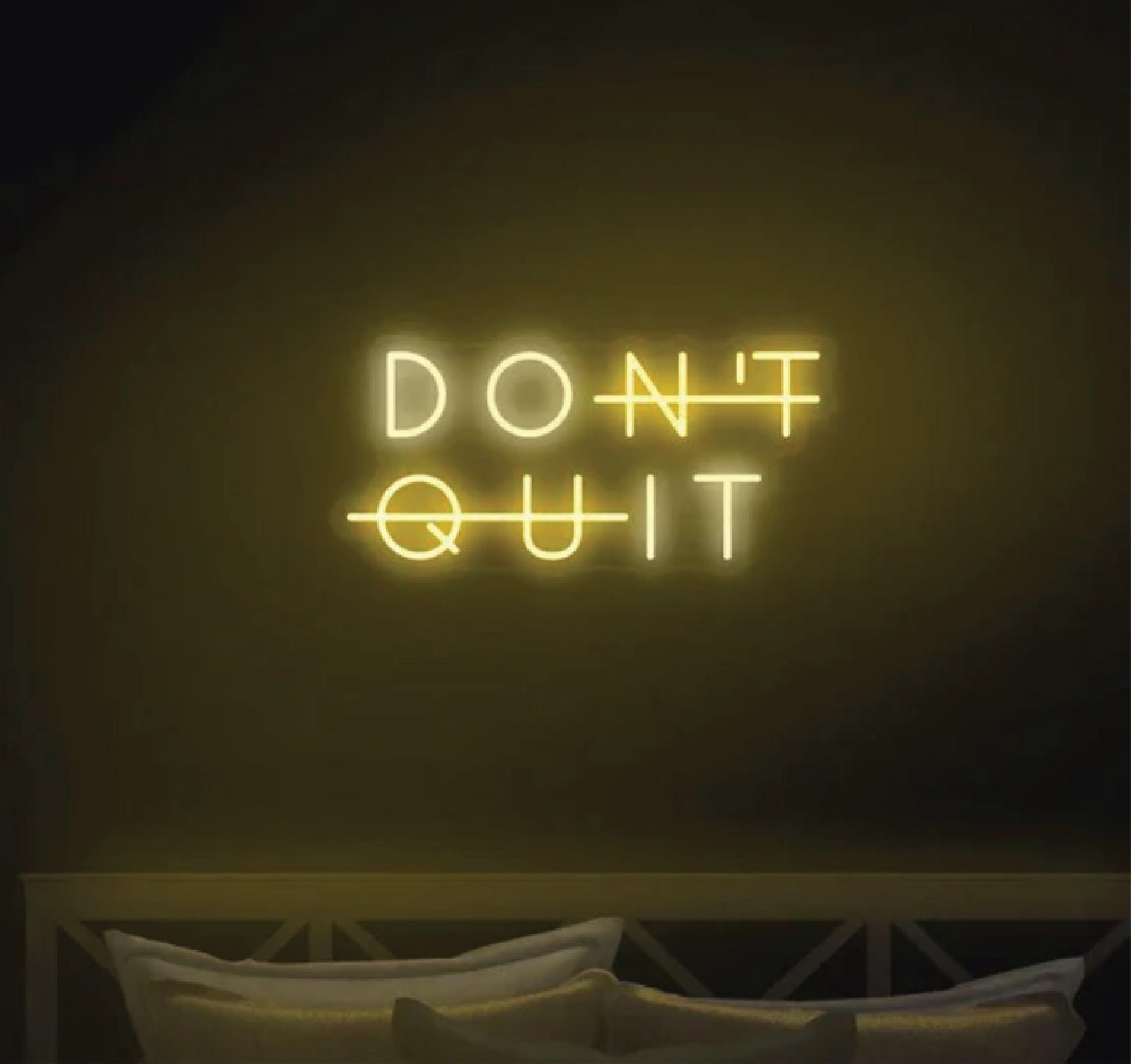 Dont Quit Neon Sign - Makkar & Brothers