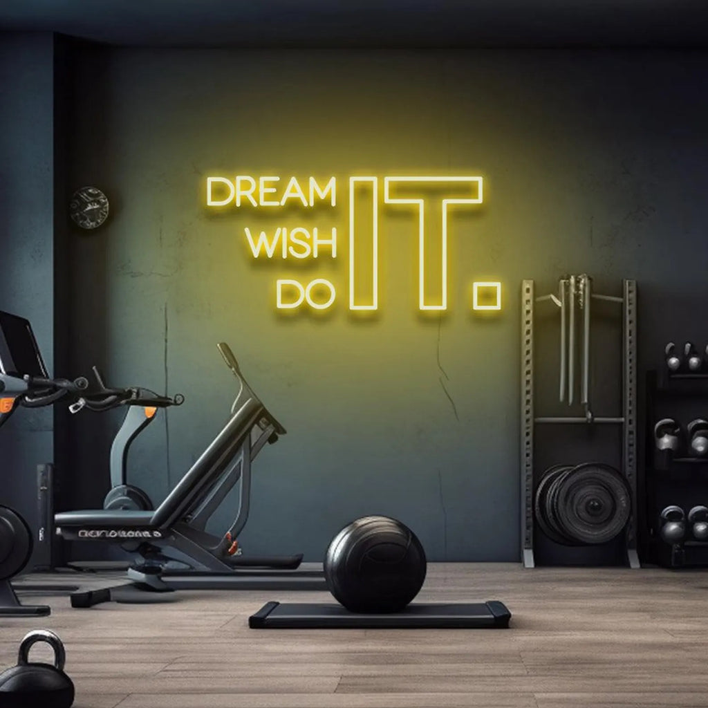 Dream It Wish It Do It Neon Sign