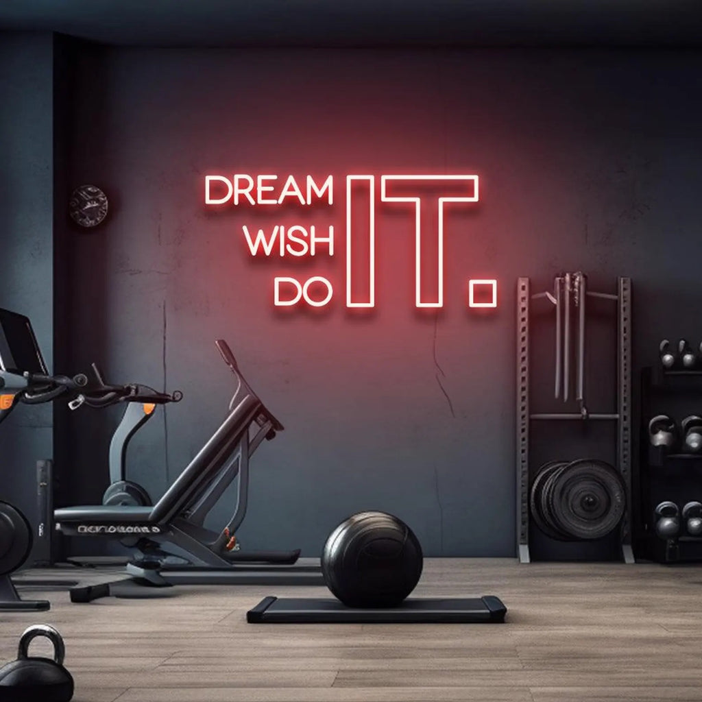 Dream It Wish It Do It Neon Sign