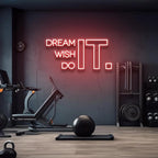 Dream It Wish It Do It Neon Sign