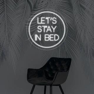 Let's Stay in Bed Neon Sign