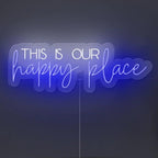 This is our happy place Neon Sign - Makkar & Brothers